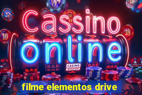 filme elementos drive